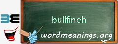 WordMeaning blackboard for bullfinch